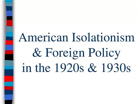 PPT - American Isolationism & Foreign Policy in the 1920s & 1930s ...