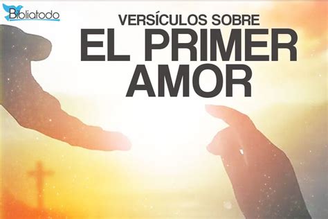 6 VERSÍCULOS SOBRE EL PRIMER AMOR