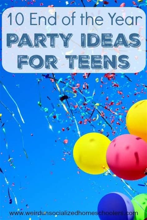 10 End of the Year Party Ideas for Teens - Weird Unsocialized Homeschoolers