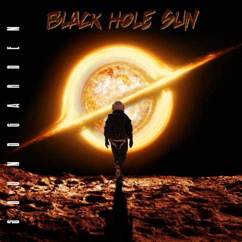 SOUNDGARDEN / Black Hole Sun | Black hole sun, Black hole, Holes