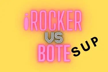 iRocker vs Bote SUP Paddle Boards – Paddle Board Kings