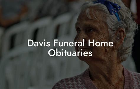 Davis Funeral Home Obituaries - Eulogy Assistant