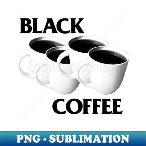 Black Coffee Meme Parody Design - PNG Transparent Sublimati - Inspire ...