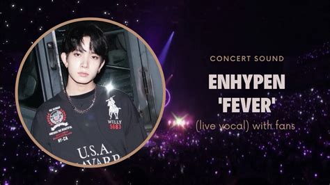 enhypen 'fever' concert sound (live vocal) with fans - YouTube