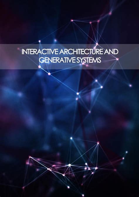 Interactive Architecture and Generative Systems by Vipanchi Handa - Issuu