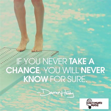 "If you never take a chance, you will never know for sure." ‪#‎Think‬ ‪#‎CustomizedMinds ...