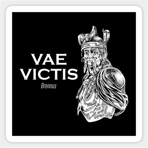 The Latin saying "Vae victis" means "Woe to the vanquished" and comes ...