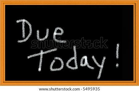 Due Today! Written on Chalkboard - stock photo