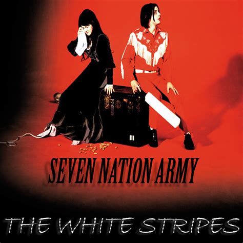 Seven Nation Army White Stripes | SEVEN NATION ARMY by THE W… | Flickr