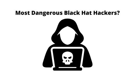 Mysterious Hackers Revealed: Who Are The Most Dangerous Black Hat Hackers?