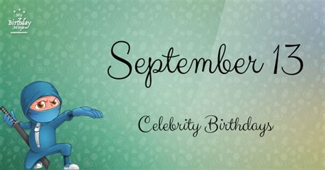 Who Shares My Birthday? Sep 13 Celebrity Birthdays No One Tells You ...