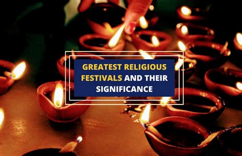 20 Greatest Religious Festivals and Their Significance