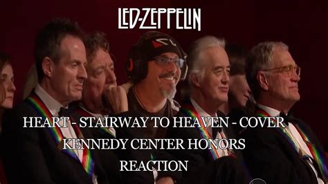 HEART – LED ZEPPELIN – STAIRWAY TO HEAVEN – COVER AT THE KENNEDY CENTER HONORS REACTION - YouTube