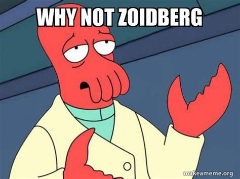 WHY NOT ZOIDBERG - Tricky Zoidberg Meme Generator