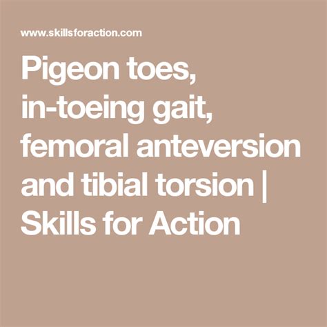 Pigeon toes, in-toeing gait, femoral anteversion and tibial torsion | Skills for Action | Toes ...