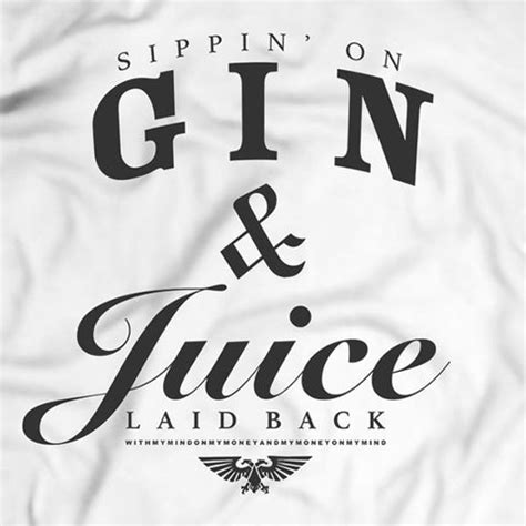 Gin & Juice – InMyWhiteTee