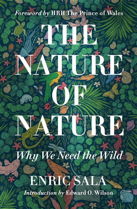 The Nature of Nature Why We Need the Wild by Enric Sala - National Geographic Books