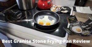 Granite Stone Frying Pan Review and Buyer’s Guide 2024