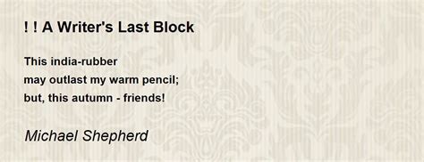 A Writer's Last Block by Michael Shepherd - ! ! A Writer's Last Block Poem