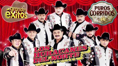 Los Huracanes Del Norte --- Puros Corridos Mix Exitos --- Corridos ...