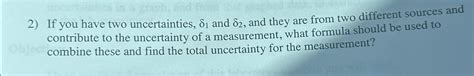 Solved If you have two uncertainties, \\\\delta _(1) and | Chegg.com