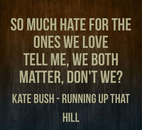 Kate Bush. Running up that hill | Great song lyrics, Kate bush lyrics, Soundtrack to my life