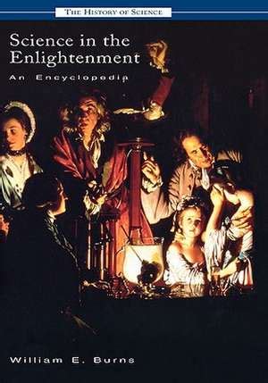 Science in the Enlightenment (History of Science): William E. Burns ...