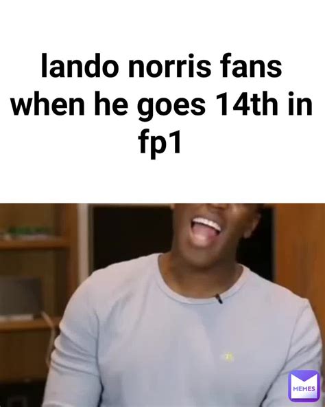 lando norris fans when he goes 14th in fp1 | @Din9smells | Memes