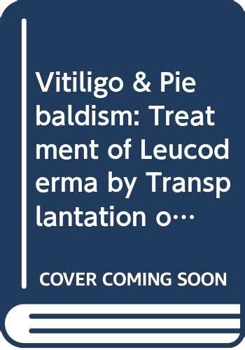 Vitiligo & Piebaldism: Treatment of Leucoderma by Transplantation of Autologous Melanocytes ...