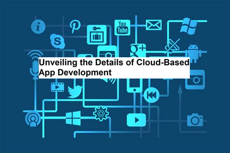 Unveiling the Details of Cloud-Based App Development | Softwares Watch