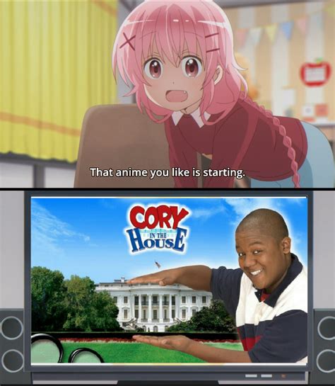 That anime you like is starting. | Cory in the House | Know Your Meme