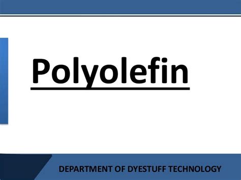 Poly olefins - Manufacturing & applications