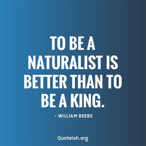 30+ Naturalist Quotes - QUOTEISH