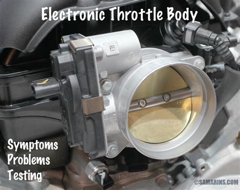 Electronic Throttle Body: Symptoms, Testing, Problems, Replacement