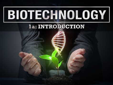 Biotechnology 1a: Introduction - eDynamic Learning