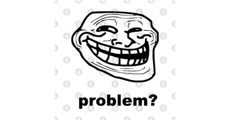 Troll Face Problem Meme Black v1 - Troll Face Meme - Posters and Art ...