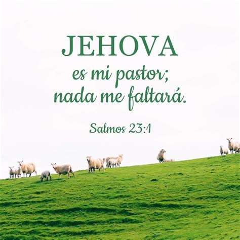 23 Salmo de David. JEHOVA es mi pastor; nada me faltará. (Salmos 23:1) #DiosTodopoderoso #Dios # ...