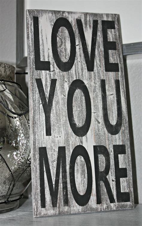 Love You More Sign Valentine Sign Rustic Sign by LaughLinesDesigns | Valentines sign, Love you ...