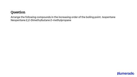 SOLVED: Arrange the following compounds in the increasing order of the ...