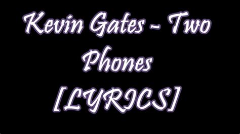 Kevin Gates - Two [2] Phones (LYRICS) - YouTube