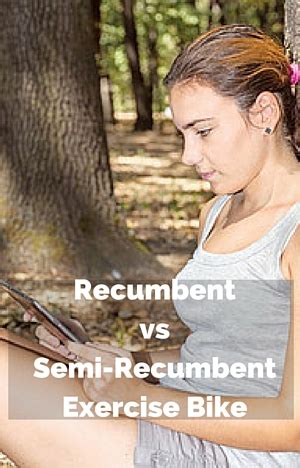 Recumbent vs Semi-Recumbent Exercise Bike - Compared and Contrasted ...