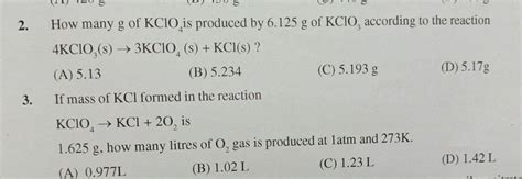 If mass of KCl formed in the reaction KClO4 →KCl+2O2 is 1.625 g, how man..