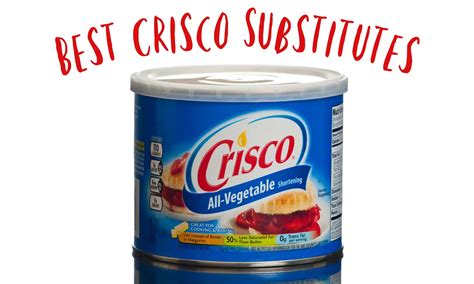 5 Best Crisco Substitutes for Any Situation - The Coconut Mama