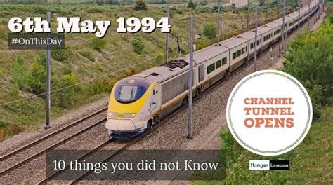 10 Channel Tunnel Facts #OnThisDay 6th May The Channel Tunnel is Opened