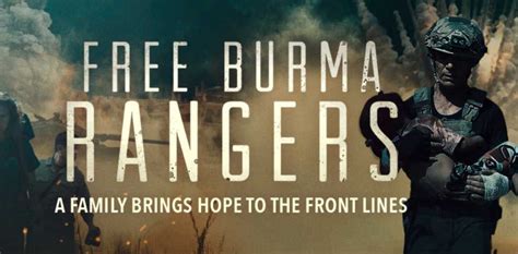 Feature Film About Christian Missionary Dave Eubank’s Ministry Free Burma Rangers Promises to ...