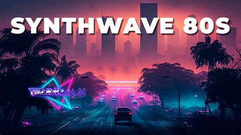 Synthwave Synthwave 80s Synthwave Mix 80s Chill Synthwave Nostal ...