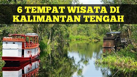 Trend Terbaru Wisata Kalimantan Tengah, Wisata Kalimantan