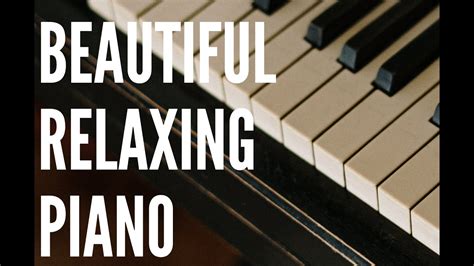 Beautiful Relaxing Piano Music - YouTube