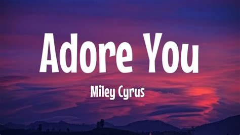 Miley Cyrus , Adore You (Lyrics song) - YouTube