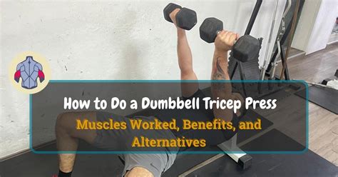 How to Do a Dumbbell Tricep Press: Muscles Worked, Benefits, and Alternatives | Functional Body ...